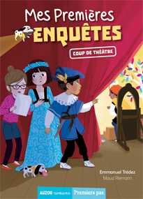 Mes premières enquêtes, coup de théâtre - Emmanuel Trédez & Maud Riemann