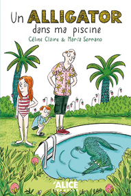 Un alligator dans ma piscine – Céline Claire & Maria Serrano