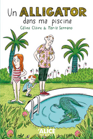 Un alligator dans ma piscine - Céline Claire & Maria Serrano