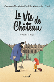 La vie de château, Violette et Régis – Clémence Madeleine-Perdrillat & Nathaniel H’Limi
