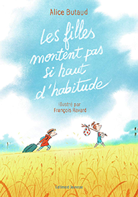 Les filles ne montent pas si haut d’habitude – Alice Butaud & François Ravard