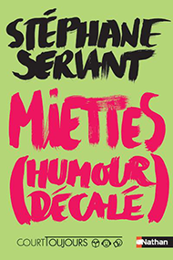 Miettes (humour décalé) – Stéphane Servant
